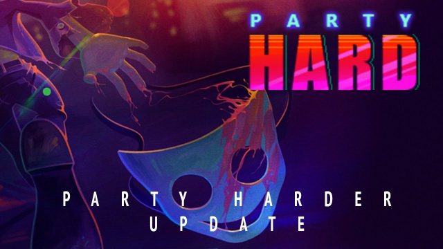 Party Hard Gets Major UpdateVideo Game News Online, Gaming News