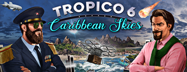 Tropico 6 - Caribbean Skies Add-on ab heute für PC, PS4 und Xbox One erhältlichNews  |  DLH.NET The Gaming People