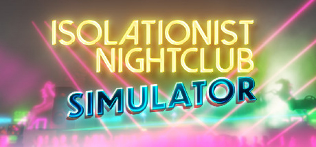 Interactive Multimedia Art Experience Isolationist Nightclub Simulator is Now AvailableNews  |  DLH.NET The Gaming People