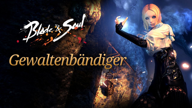 Blade & Soul: das ist der GewaltenbändigerNews - Spiele-News  |  DLH.NET The Gaming People